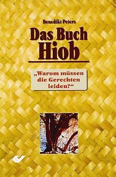 Das Buch Hiob. Warum müssen die Gerechten leiden?