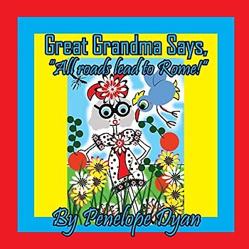 Great Grandma Says, "All roads lead to Rome!"