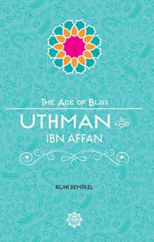 Uthman Ibn Affan (The Age of Bliss, Band 4)