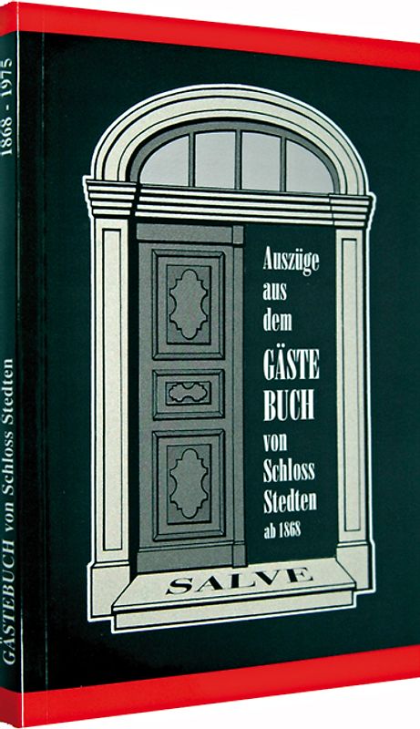 Auszüge aus dem Gästebuch von SCHLOSS STEDTEN 1868-1975