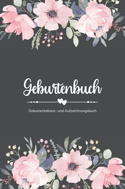 Geburtenbuch • Aufzeichnungs- und Dokumentationsbuch: Ausführliches Geburtenbuch für Hebammen mit Platz zur Aufzeichnung von 74 Geburten • handliches Format (ca. Din A5)