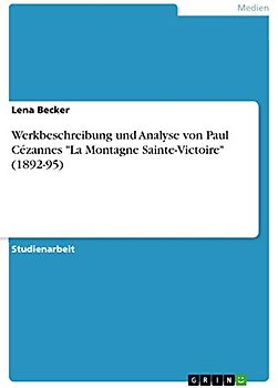 Werkbeschreibung und Analyse von Paul Cézannes "La Montagne Sainte-Victoire" (1892-95)