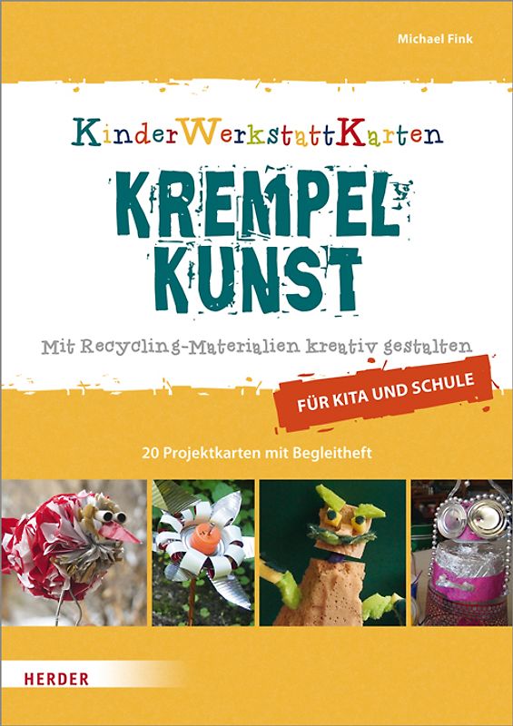 Krempelkunst. KinderWerkstattKarten. Mit Recycling-Materialien kreativ gestalten. Für Kita und Schule