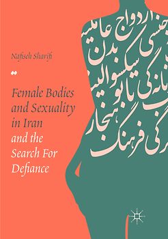 Female Bodies and Sexuality in Iran and the Search for Defiance