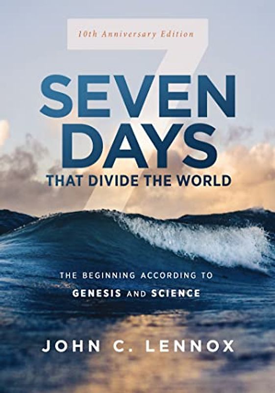 Seven Days that Divide the World, 10th Anniversary Edition: The Beginning According to Genesis and Science