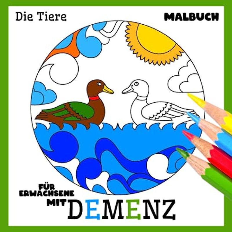 Malbuch für Erwachsene mit Demenz:Die Tiere: Reihe Malbüchern für Anfänger, Senioren (Demenz, Alzheimer Krankheit, Parkinson Syndrom, kognitive Disfunktion, Seh- und Motorikstörungen).