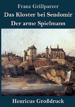 Das Kloster bei Sendomir / Der arme Spielmann (Großdruck)