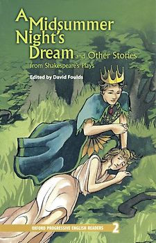 Oxford Progressive English Readers / 8. Schuljahr, Stufe 2 - A Midsummer Night's Dream and Other Stories from Shakespeare's Plays - New Edition