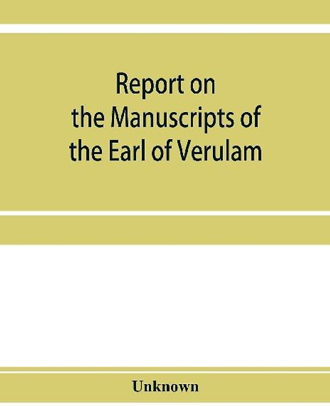 Report on the manuscripts of the Earl of Verulam, preserved at Gorhambury