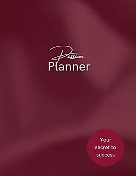 Passion Planner: Undated daily productivity organiser that helps you to achieve your goals and increase your happiness. Get stuff done and live a life ... through your passion! Perfect wellbeing gift.