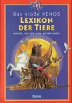 Das grosse Xenos-Lexikon der Tiere. Natur, Kultur und Mythologie