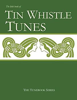 The Little Book of Tin Whistle Tunes (The Tunebook Series, Band 3)