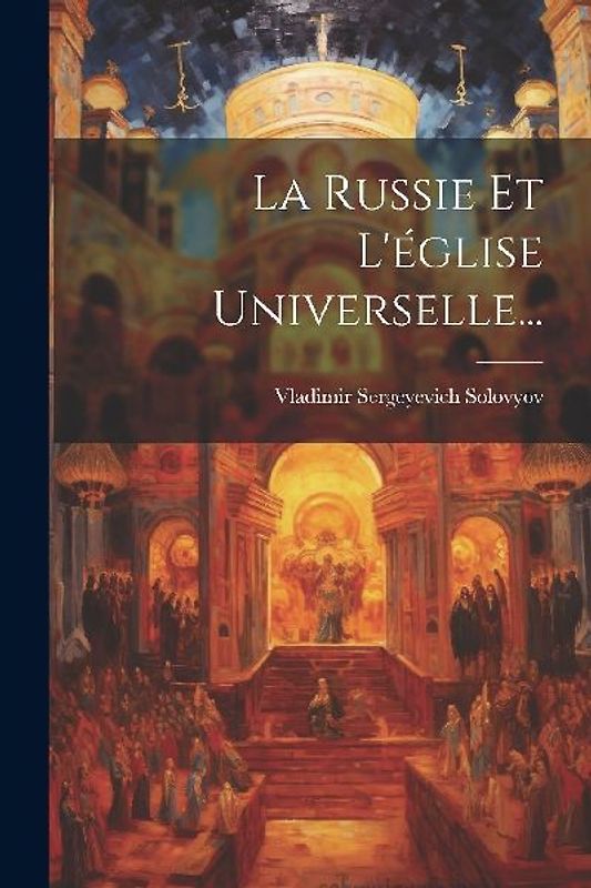 La Russie Et L'église Universelle...