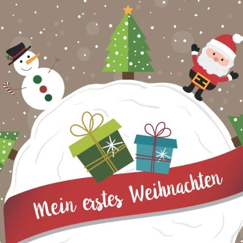 Mein erstes Weihnachten: Erinnerungsalbum / Eintragebuch / Gästebuch für das erste Weihnachtsfest mit Baby & als Familie. Christbaum, Weihnachtsmann, Schneemann