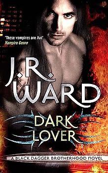 Dark Lover (Black Dagger Brotherhood Series) - J R Ward
