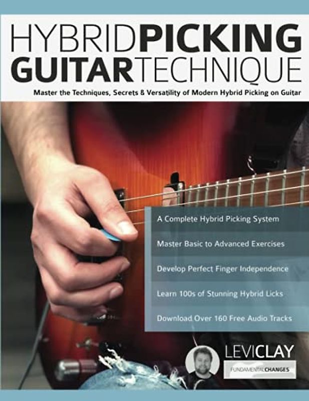 Hybrid Picking Guitar Technique: Master the Techniques, Secrets & Versatility of Modern Hybrid Picking on Guitar (Learn Rock Guitar Technique)