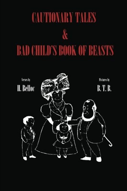 Cautionary Tales & Bad Child's Book of Beasts