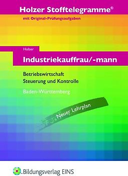 Holzer Stofftelegramme Baden-Württemberg / Holzer Stofftelegramme Baden-Württemberg - Industriekauffrau/-mann. Industriekauffrau/-mann / Betriebswirtschaft und Steuerung und Kontrolle: Aufgabenband