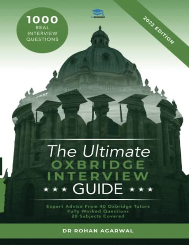 The Ultimate Oxbridge Interview Guide: Over 900 Interview Questions across dozens of subjects, with expert advice from interviewers and Worked Answers for both Oxford and Cambridge