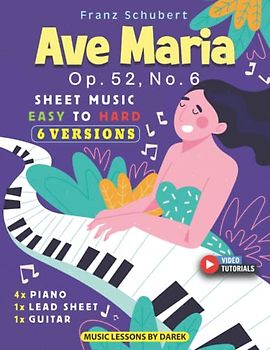 Ave Maria I Franz Schubert I 6 Versions - Sheet Music EASY to HARD: How to play Ave Maria (Op. 52, No. 6) I Video Tutorials I Most Beautiful Pieces of ... For Kids And Adults I Piano, Guitar and More