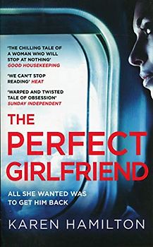 The Perfect Girlfriend: The gripping and twisted Sunday Times Top Ten Bestseller that everyone's talking about!: The compulsive psychological thriller