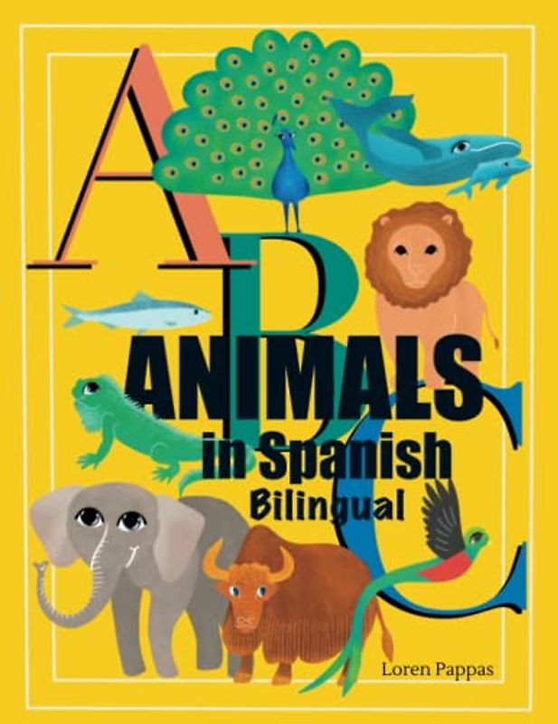 ABC Animals in Spanish Bilingual: ABC's for Toddlers Learning Spanish