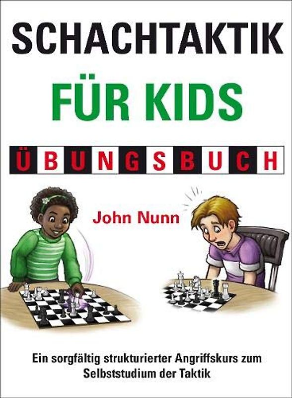 Schachtaktik für Kids, Übungsbuch: Ein sorgfältig strukturierter Angriffskurs zum Selbststudium der Taktik