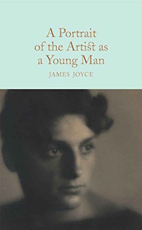 A Portrait of the Artist as a Young Man: James Joyce (Macmillan Collector's Library, Band 95)