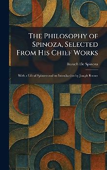 The Philosophy of Spinoza, Selected From His Chief Works