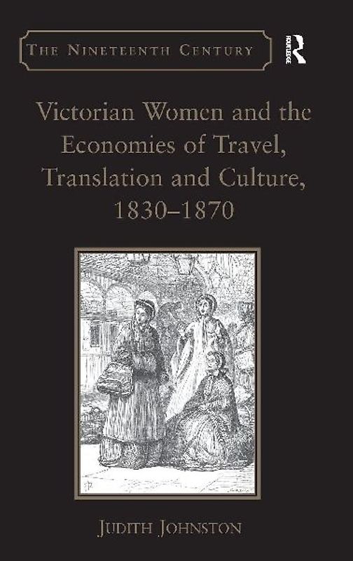 Victorian Women and the Economies of Travel, Translation and Culture, 1830-1870