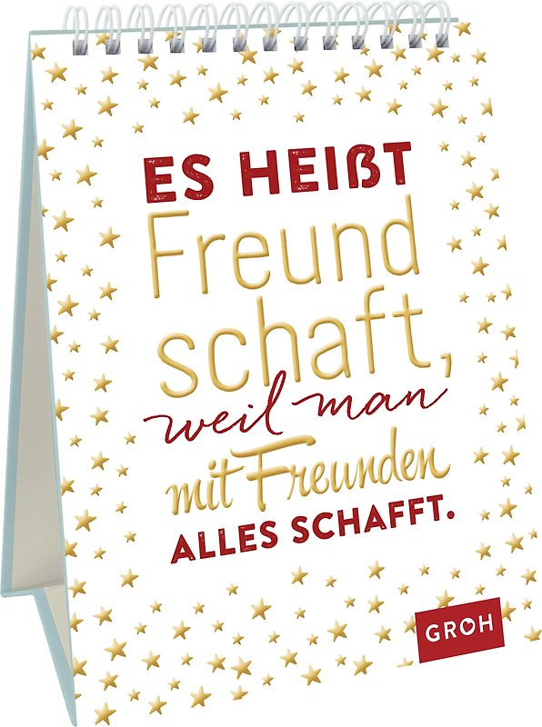 Es heißt Freundschaft, weil man mit Freunden alles schafft.