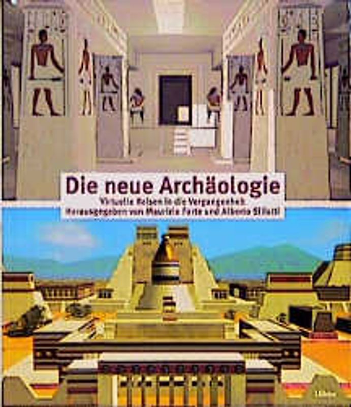 Die neue Archäologie. Virtuelle Reisen in die Vergangenheit