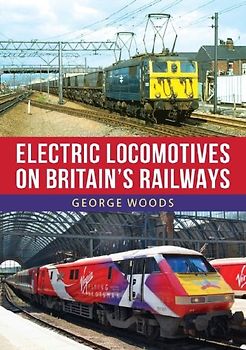 Electric Locomotives on Britain's Railways