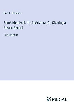 Frank Merriwell, Jr., in Arizona; Or, Clearing a Rival's Record
