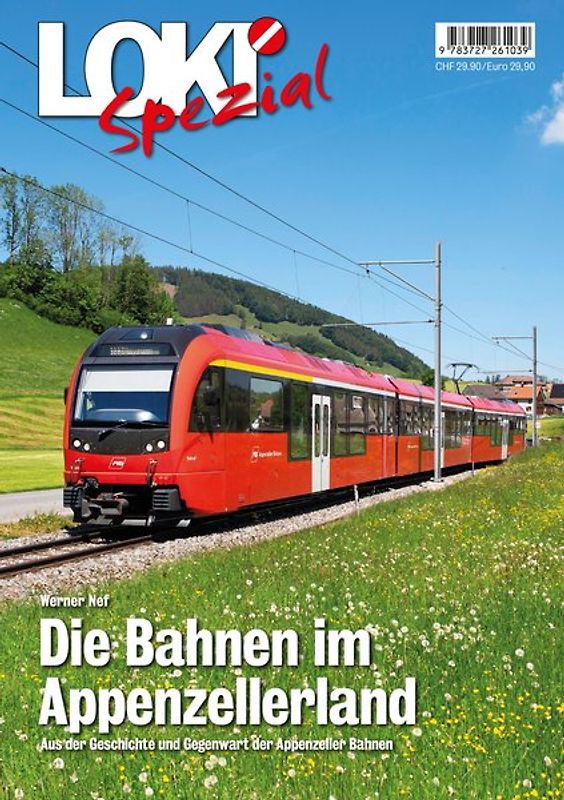 LOKI Spezial Nr. 47. Die Bahnen im Appenzellerland