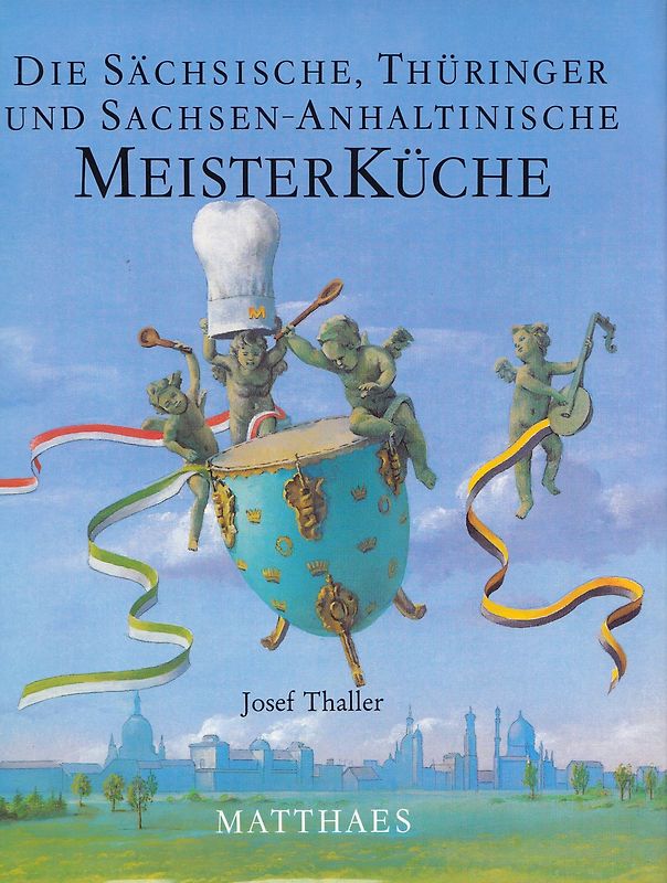 Die Sächsische, Thüringer und Sachsen-Anhaltinische Meisterküche