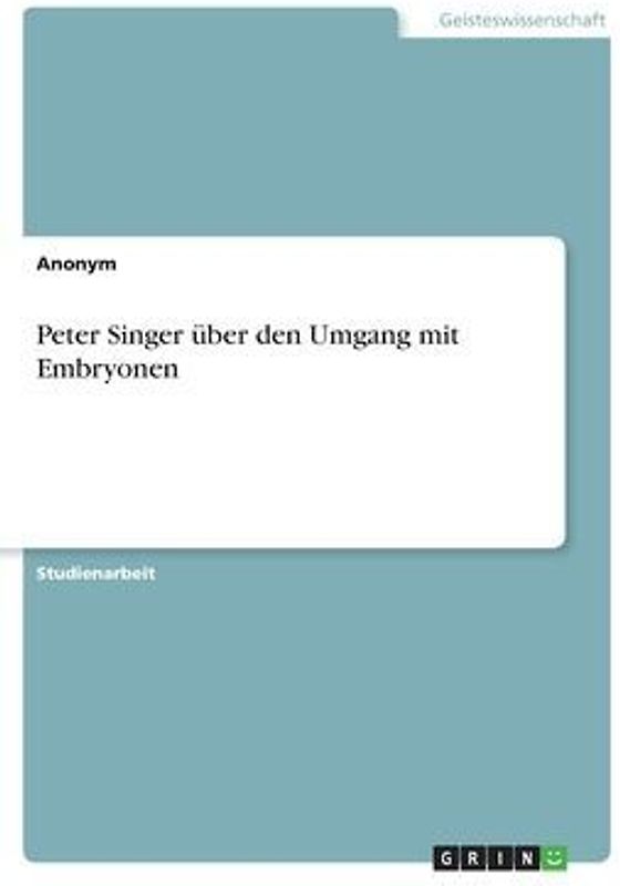 Peter Singer über den Umgang mit Embryonen