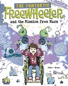 The Fantastic Freewheeler and the Mission from Mars