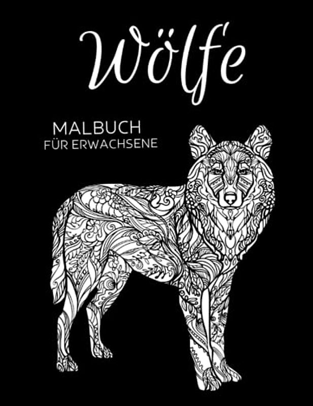 Wölfe Malbuch für Erwachsene: Anti-Stress-Geschenke, Wolf Mandala-Designs zum Stressabbau und zur Entspannung