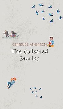 The Collected Stories of Gertrude Atherton