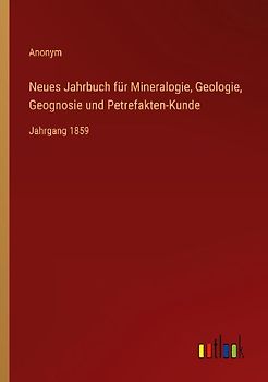 Neues Jahrbuch für Mineralogie, Geologie, Geognosie und Petrefakten-Kunde