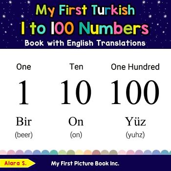 My First Turkish 1 to 100 Numbers Book with English Translations: Bilingual Early Learning & Easy Teaching Turkish Books for Kids (Teach & Learn Basic Turkish words for Children, Band 20)