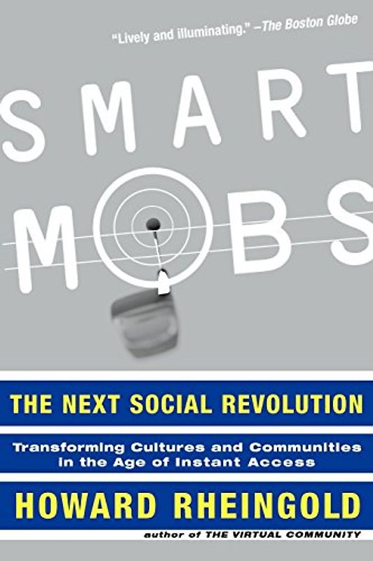 Smart Mobs: The Next Social Revolution - Howard Rheingold