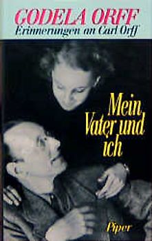 Mein Vater und ich. Erinnerungen an Carl Orff