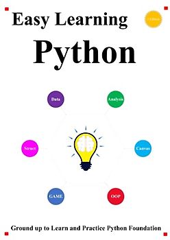 Easy Learning Python (3 Edition): Ground up to learn and practice python foundation (Python Foundation & Design Patterns & Data Structures & Algorithms, Band 1)
