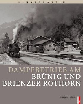 Dampfbetrieb am Brünig und Brienzer Rothorn