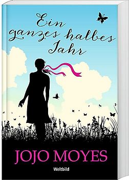 Ein ganzes halbes Jahr - Jojo Moyes [Taschenbuch, Weltbild]