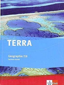 TERRA Geographie 7/8. Ausgabe Sachsen-Anhalt Gymnasium, Gemeinschaftsschule, Gesamtschule, Sekundarschule