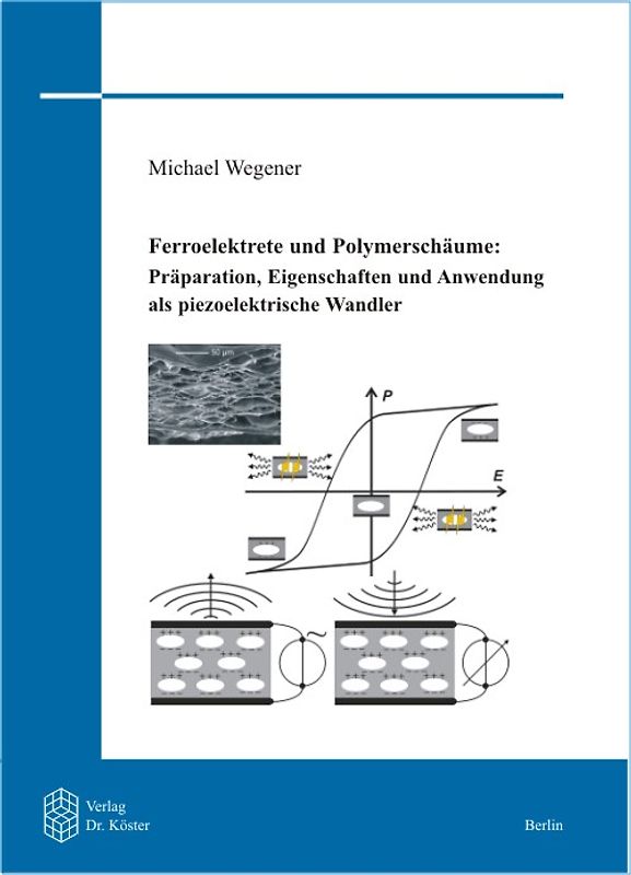 Ferroelektrete und Polymerschäume: Präparation, Eigenschaften und Anwendung als piezoelektrische Wandler