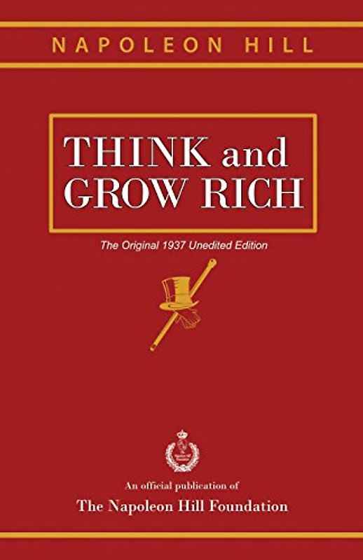 Think and Grow Rich: The Original 1937 Unedited Edition - Hill, Napoleon